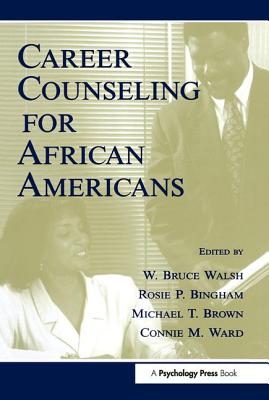 Career Counseling for African Americans - Walsh, W Bruce (Editor), and Bingham, Rosie P (Editor), and Brown, Michael T (Editor)