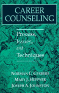 Career Counseling: Process, Issues, and Techniques - Gysbers, Norman C, and Johnston, Joseph A, and Heppner, Mary J