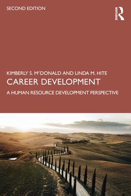 Career Development: A Human Resource Development Perspective - McDonald, Kimberly S, and Hite, Linda M