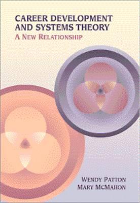 Career Development and Systems Theory: A New Relationship - Patton, Wendy, and Patton, and McMahon, Mary