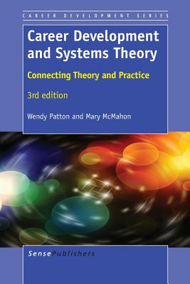 Career Development and Systems Theory: Connecting Theory and Practice. 3rd Edition - Patton, Wendy, and McMahon, Mary