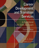 Career Development and Transition Services: A Functional Life Skills Approach - Brolin, Donn E, and Loyd, Robert J