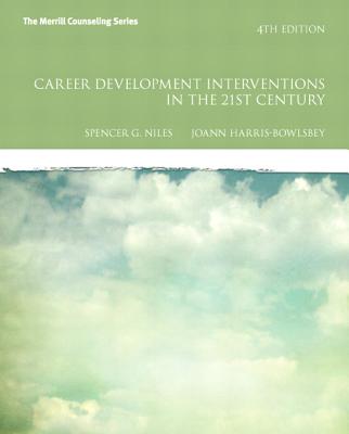 Career Development Interventions in the 21st Century - Niles, Spencer G., and Harris-Bowlsbey, JoAnn E