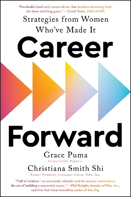 Career Forward: Strategies from Women Who've Made It - Puma, Grace, and Shi, Christiana Smith