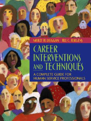 Career Interventions and Techniques: A Complete Guide for Human Service Professionals - Duggan, Molly H, and Jurgens, Jill C