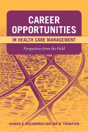Career Opportunities in Health Care Management: Perspectives from the Field: Perspectives from the Field