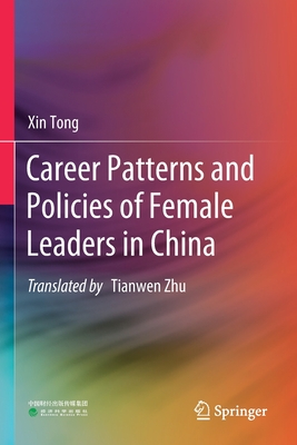 Career Patterns and Policies of Female Leaders in China - Tong, Xin, and Zhu, Tianwen (Translated by)