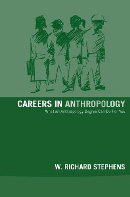 Careers in Anthropology - Stephens, W Richard