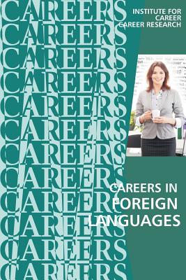 Careers in Foreign Languages: Teachers, Translators, Interpreters - Institute for Career Research