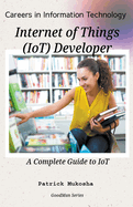 "Careers in Information Technology: Internet of Things (IoT) Developer"