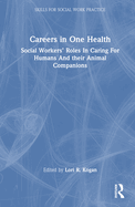 Careers in One Health: Social Workers' Roles in Caring for Humans and Their Animal Companions