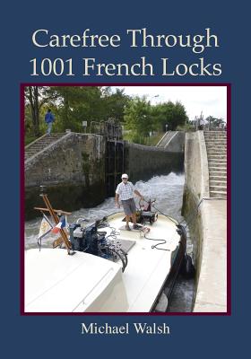 Carefree Through 1001 French Locks - Walsh, Michael D