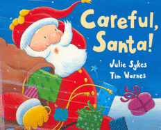 Careful Santa! - Sykes, Julie, and Warnes, Tim (Illustrator)