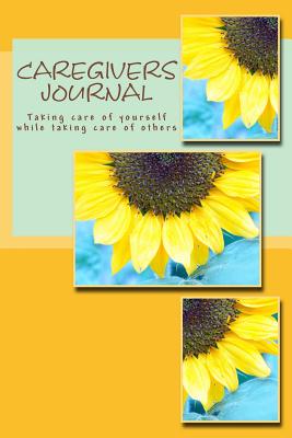 Caregivers' Journal: Taking care of yourself while taking care of others - Lee, Erin