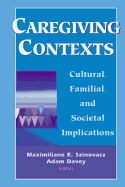 Caregiving Contexts: Cultural, Familial, and Societal Implications
