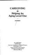 Caregiving: Helping an Aging Loved One - Horne, Jo