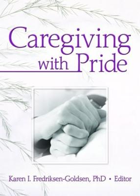 Caregiving with Pride - Frediksen-Goldsen, Karen I (Editor)