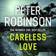 Careless Love: The 25th DCI Banks crime novel from The Master of the Police Procedural