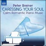 Caressing Your Soul: Calm Romantic Piano Music