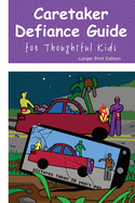 Caretaker Defiance Guide - Larger Print: for Thoughtful Kids