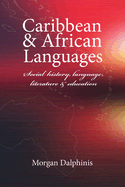 Caribbean & African Languages: Social History, Language, Literature and Education