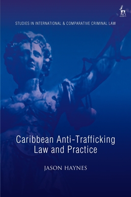 Caribbean Anti-Trafficking Law and Practice - Haynes, Jason