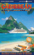 Caribbean by Cruise Ship: The Complete Guide to Cruising the Caribbean