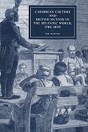 Caribbean Culture and British Fiction in the Atlantic World, 1780-1870 - Watson, Tim