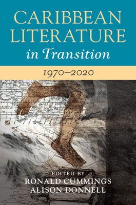Caribbean Literature in Transition, 1970-2020: Volume 3 - Cummings, Ronald (Editor), and Donnell, Alison (Editor)