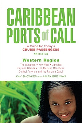 Caribbean Ports of Call: Western Region: A Guide for Today's Cruise Passengers - Showker, Kay, and Brennan, Mary