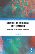 Caribbean Regional Integration: A Critical Development Approach