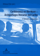 Caribbean(s) on the Move - - Archipielagos Literarios del Caribe: A Transarea Symposium