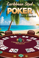 Caribbean Stud Poker: The Underground Playbook to Caribbean Stud Poker Glory!