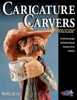 Caricature Carvers Showcase: 50 of the Best Designs and Patterns from the Caricature Carvers of America - Caricature Carvers of America