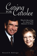 Caring for Carolee: What It's Like to Care for a Spouse with Alzheimer's at Home