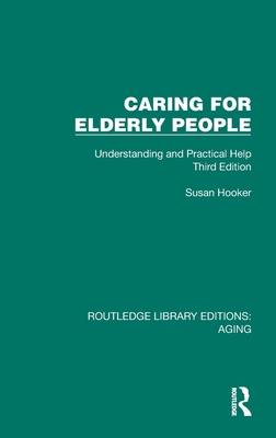 Caring for Elderly People: Understanding and Practical Help (Third Edition) - Hooker, Susan