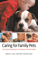 Caring for Family Pets: Choosing and Keeping Our Companion Animals Healthy