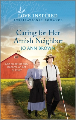 Caring for Her Amish Neighbor: An Uplifting Inspirational Romance - Brown, Jo Ann