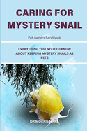 Caring for Mystery Snail: Everything You Need to Know about Keeping Mystery Snails as Pets