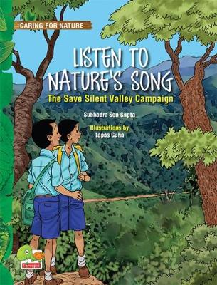 Caring for Nature: Listen to Nature's Song (the Save Silent Valley Campaign) - Gupta, Subhadra Sen