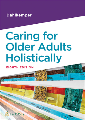 Caring for Older Adults Holistically - Dahlkemper, Tamara R, Msn, RN