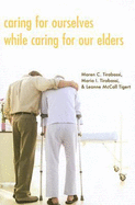 Caring for Ourselves While Caring for Our Elders - Tirabassi, Maren C, and Tirabassi, Maria I, and Tigert, Leanne McCall