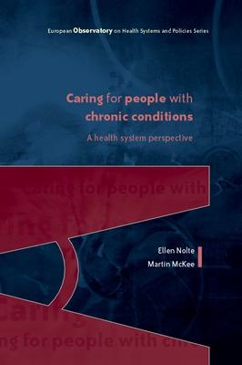 Caring for People with Chronic Conditions: A Health System Perspective - Nolte, Ellen (Editor), and McKee, Martin (Editor)