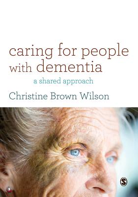 Caring for People with Dementia: A Shared Approach - Wilson, Christine Brown