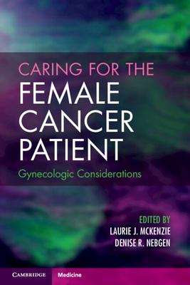 Caring for the Female Cancer Patient - McKenzie, Laurie J (Editor), and Nebgen, Denise R (Editor)