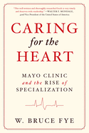 Caring for the Heart: Mayo Clinic and the Rise of Specialization