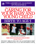 Caring for Your Baby and Young Child, Revised Edition: Birth to Age 5 - American Academy of Pediatrics, and Trubo, Richard, and Shelov, Steven P, MD, MS, Faap