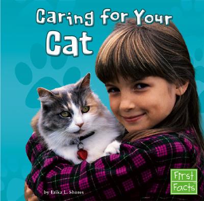 Caring for Your Cat - Shores, Erika L