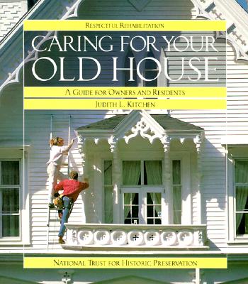 Caring for Your Old House: A Guide for Owners and Residents - Kitchen, Judith L