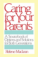 Caring for Your Parents: A Sourcebook of Options and Solutions for Both Generations